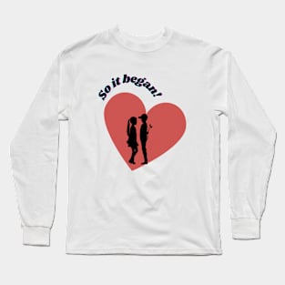 Love history! So it began! Long Sleeve T-Shirt